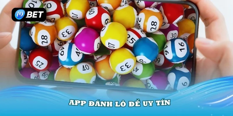 App lô đề uy tín với tỷ lệ trả thưởng cao, giao dịch nhanh